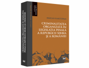 Criminalitatea organizata in legislatia penala a Republicii Serbia si a Romaniei