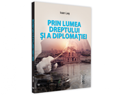 Prin lumea dreptului si a diplomatiei - Ioan Les