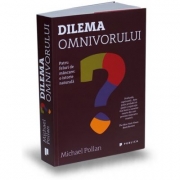 Dilema omnivorului. Patru feluri de mancare: o istorie naturala - Michael Pollan