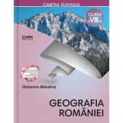 Geografia Romaniei. Caietul elevului de clasa a VIII-a - Octavian Mandrut