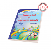 MATEMATICA SI EXPLORAREA MEDIULUI PENTRU CLASA PREGATITOARE - SEMESTRUL AL II-LEA - Mariana Morarasu