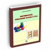 Matematica. Evaluare clasa a IV-a - Ungureanu Laura