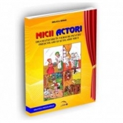 Micii actori. Dramatizari in versuri pentru prescolari si scolarii mici - Mihai Nelica