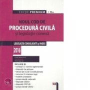 Noul Cod de procedura civila si legislatie conexa. Legislatie consolidata si index 2016 (Dan Lupascu) Editie Premium