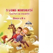 O Lume Minunata (lecturi de vacanta) clasa a 2-a - Adina Grigore
