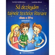 Sa dezlegam tainele textelor literare. Clasa a IV-a. Semestrul 1