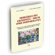 Serbarea in gradinita- drum spre performanta. Auxiliar didactic pentru realizarea serbarilor la sfarsitul anului - Chiriac Coca