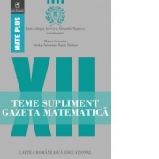 Teme supliment. Gazeta Matematica. Clasa a XII-a - Radu Gologan, Ion Cicu, Alexandru Negrescu