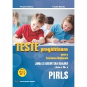 Teste pregatitoare pentru Evaluarea Nationala. PIRLS. Limba si literatura romana pentru clasa a IV-a - Alexandra Manea, Claudia Matache