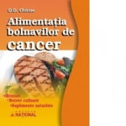 Alimentatia bolnavilor de cancer. Meniuri. Retete culinare. Suplimente naturiste