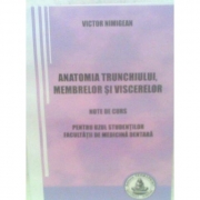 Anatomia trunchiului, membrelor si viscerelor. Pentru uzul studentilor Facultatii de medicina dentara (Victor Nimigean)