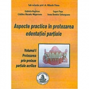 Aspecte practice in protezarea edentatiei partiale. Volumul I