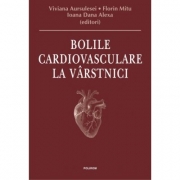 Bolile cardiovasculare la varstnici - Viviana Aursulesei, Florin Mitu, Ioana Dana Alexa