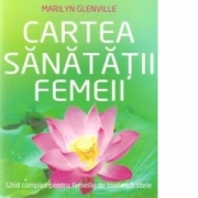 Cartea Sanatatii Femeii - Marilyn Glenville