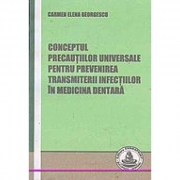 Conceptul precautiilor universale pentru prevenirea transmiterii infectiilor in medicina dentara (Carmen Georgescu)