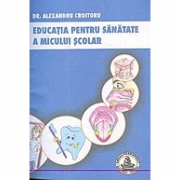 Educatia pentru sanatate a micului scolar (Croitoru Alexandru)