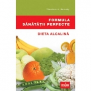 Formula sanatatii perfecte - Dieta alcalina (Theodore Barody)