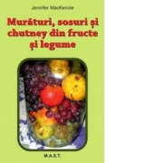 Muraturi, sosuri si chutney din fructe si legume - Jennifer MacKenzie