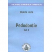 Pedodontie. Volumul 3 (Rodica Luca)