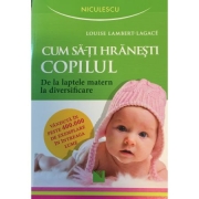 Cum sa-ti hranesti copilul. De la laptele matern la diversificare
