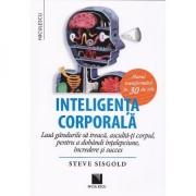 Inteligenta corporala. Planul transformarii in 30 de zile - Steve Sisgold