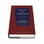 Tratat de chirurgie - Volumul X, Ortopedie-Traumatologie. Sub redactia - Irinel Popescu