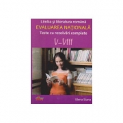 Limba si literatura romana- Evaluarea nationala (Teste cu rezolvari complete V-VIII)