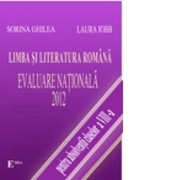 Limba si literatura romana Evaluarea Nationala 2012 -Sorina Ghilea, Laura Iobb
