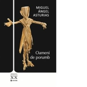 Oameni de porumb - Miguel Angel Asturias