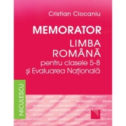 Memorator Limba romana - clasele 5-8 si Evaluarea Naţionala
