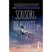 Scrisori de dragoste pentru cei plecati - Ava Dellaira