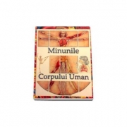 Minunile corpului uman - atlas ilustrat