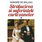 Stralucirea si suferintele curtezanelor. Volumul 1 - Honore de Balzac