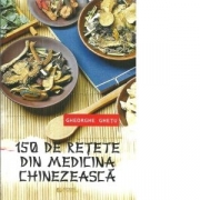 150 de retete din medicina chinezeasca - Gheorghe Ghetu