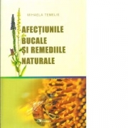 Afectiunile bucale si remediile naturale - Mihaela Temelie
