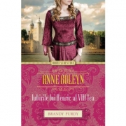 Anne Boleyn. Iubirile lui Henric al VIII-lea - Brandy Purdy