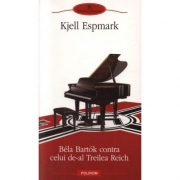 Bela Bartok contra celui de-al Treilea Reich - Kjell Erik Espmark