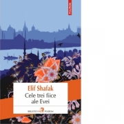 Cele trei fiice ale Evei - Elif Shafak