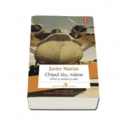 Chipul tau maine. Venin si umbra si adio - Javier Marias