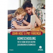 Homeschooling. Tot ce voiai sa stii despre scolarizarea copilului - John Holt