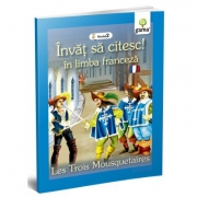 Invat sa citesc in limba franceza! Nivelul II. Cei trei muschetari
