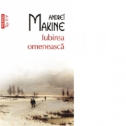 Iubirea omeneasca - Andrei Makine