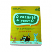 O vacanta de poveste. Caiet activitati distractive pentru vara clasa a III-a