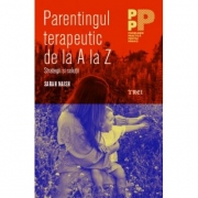Parentingul terapeutic de la A la Z. Strategii si solutii - Sarah Naish