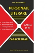 Personaje Literare. Caracterizari (clasele IX-XII) - Mariana Badea