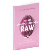 12 pasi catre o alimentatie raw - Victoria Boutenko