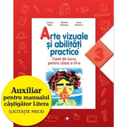 Arte vizuale si abilitati practice (Caiet de lucru. Clasa a III-a) - Cristina Rizea, Daniela Stoicescu, Ioana Stoicescu