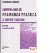 COMPENDIU DE GRAMATICA PRACTICA A LIMBII ROMANE( CL. V-VIII) - Corneliu Craciun