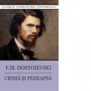 Crima si pedeapsa - F. M. Dostoievski