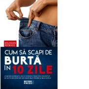 Cum sa scapi de burta in 10 zile. Cum sa slabesti, sa-ti vindeci tracul digestiv si sa te bucuri de un corp mai tanar si mai suplu - Kellyann Petrucci